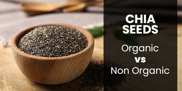 Chia Seeds - Organic vs Non Organic